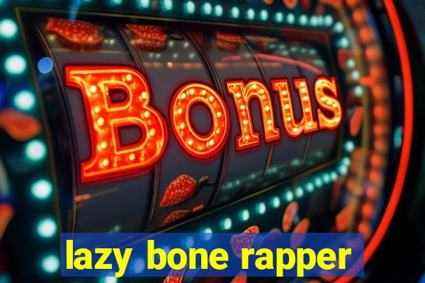 lazy bone rapper