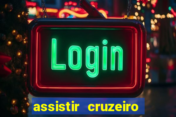 assistir cruzeiro ao vivo hd