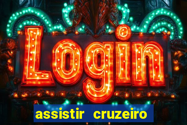 assistir cruzeiro ao vivo hd