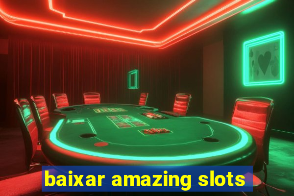 baixar amazing slots