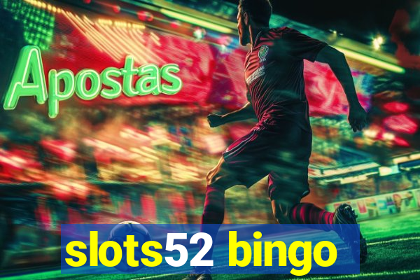 slots52 bingo