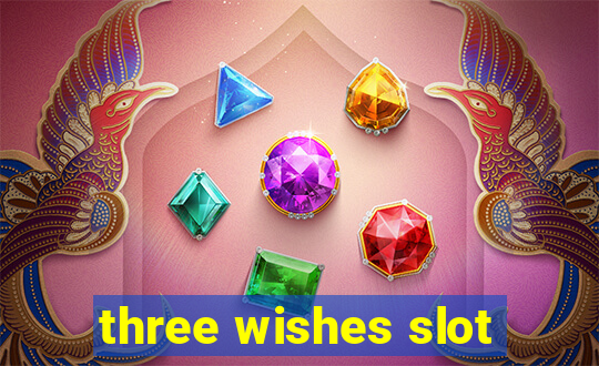 three wishes slot