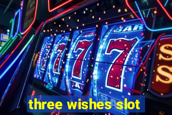 three wishes slot