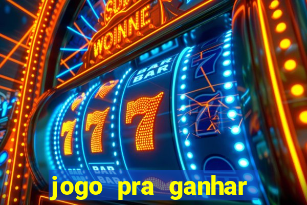 jogo pra ganhar dinheiro de verdade