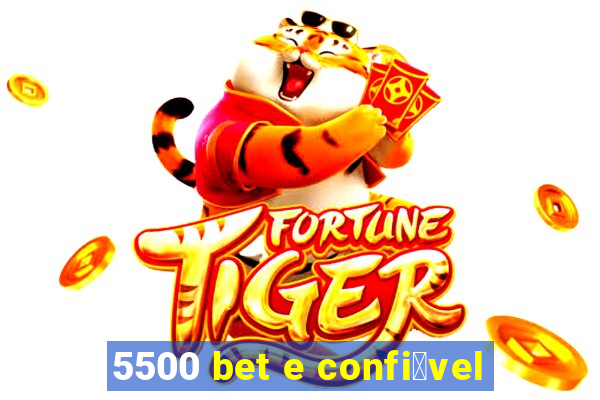 5500 bet e confi谩vel