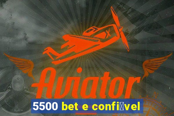 5500 bet e confi谩vel