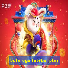 botafogo futebol play