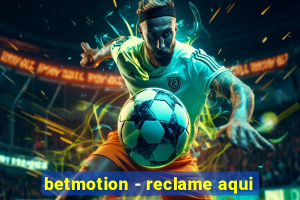 betmotion - reclame aqui