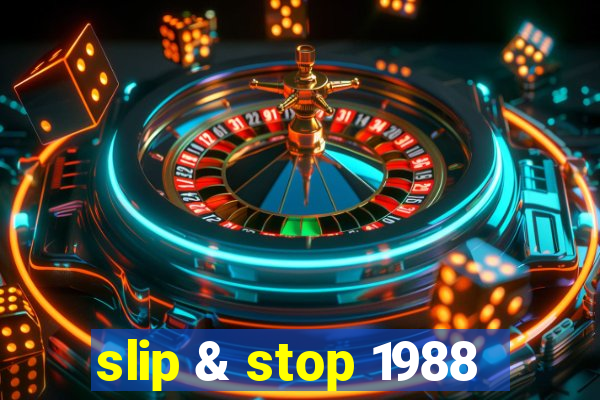 slip & stop 1988