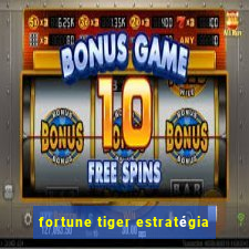 fortune tiger estratégia