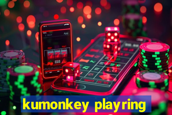 kumonkey playring