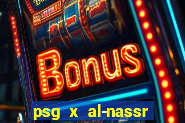 psg x al-nassr minuto a minuto