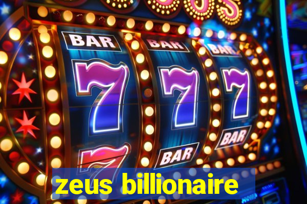 zeus billionaire