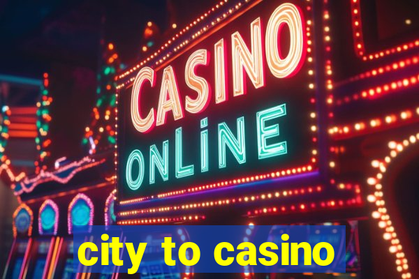 city to casino