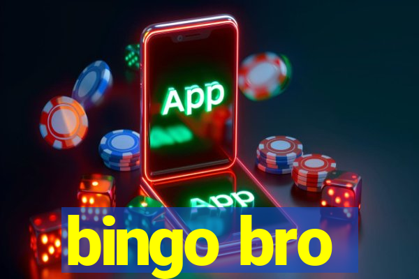 bingo bro