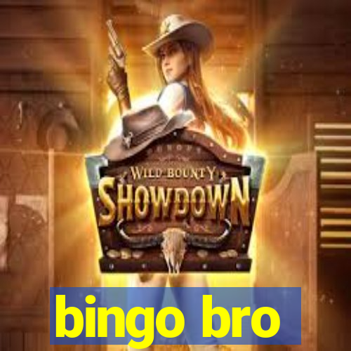 bingo bro