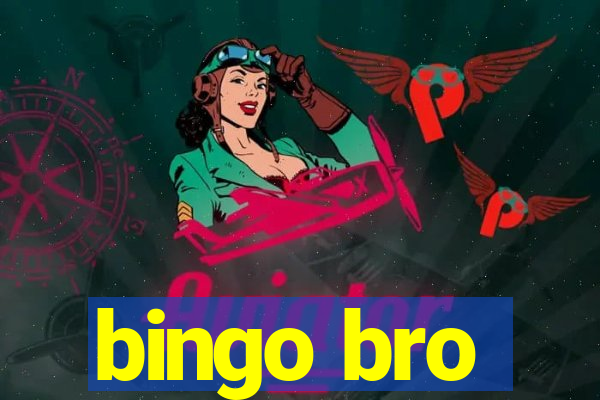 bingo bro