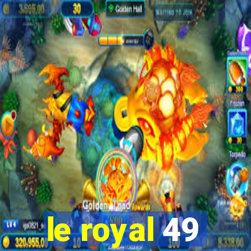 le royal 49