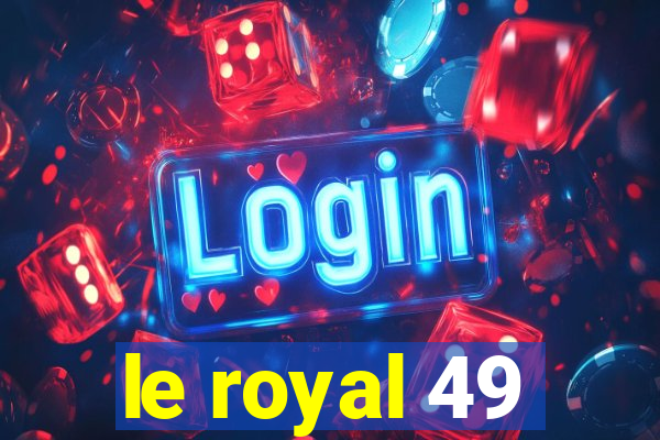 le royal 49