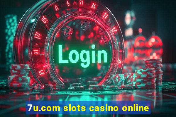 7u.com slots casino online