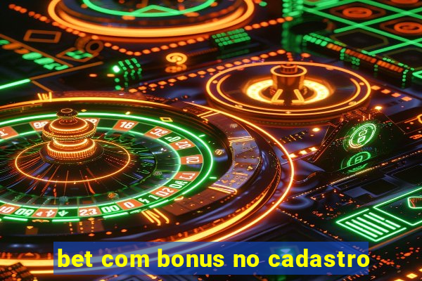 bet com bonus no cadastro