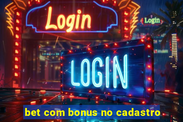 bet com bonus no cadastro