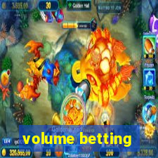 volume betting