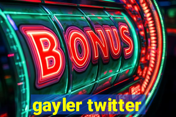 gayler twitter