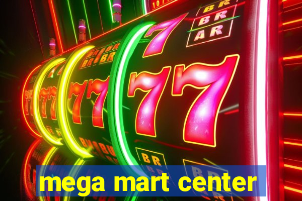 mega mart center