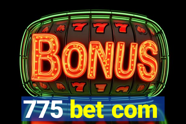 775 bet com