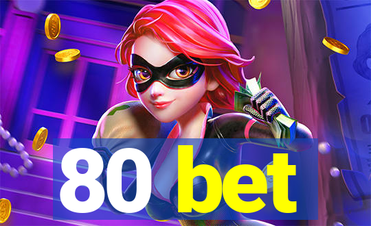 80 bet