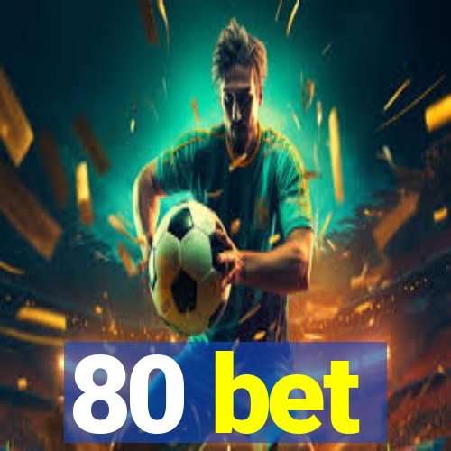 80 bet