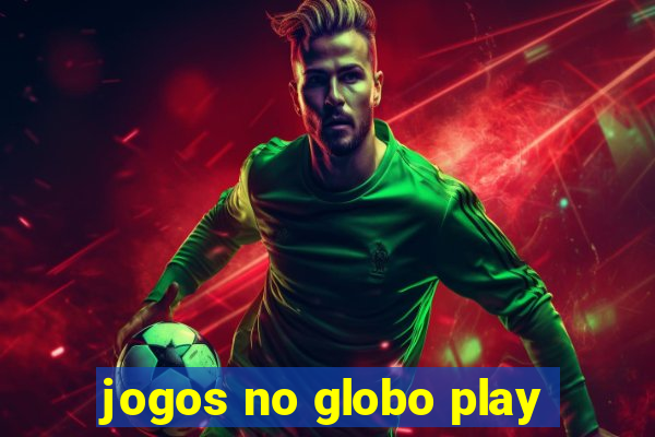 jogos no globo play