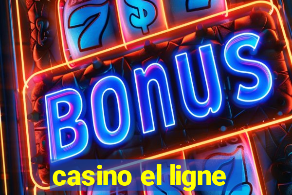 casino el ligne