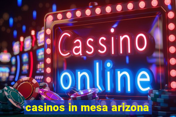 casinos in mesa arizona