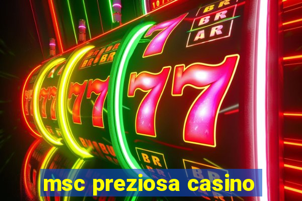 msc preziosa casino