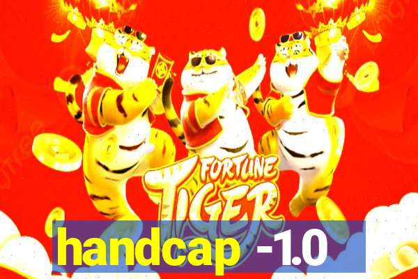 handcap -1.0