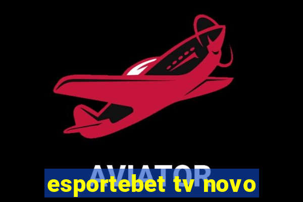 esportebet tv novo