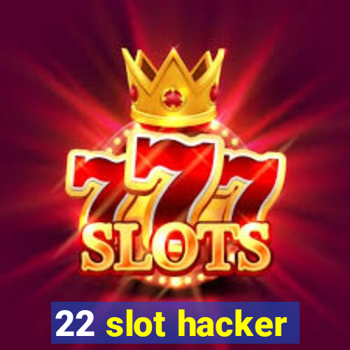 22 slot hacker