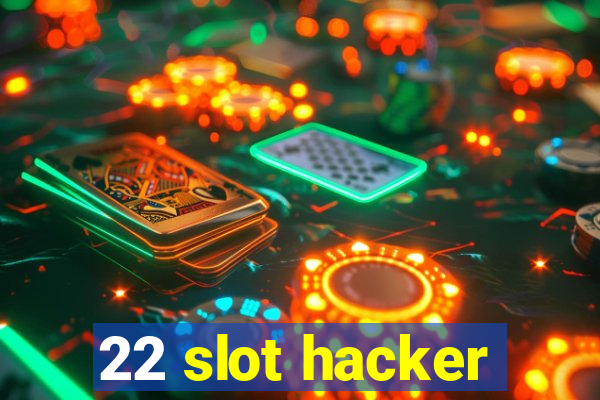 22 slot hacker