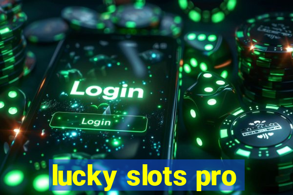 lucky slots pro