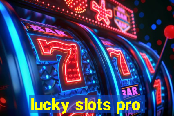 lucky slots pro