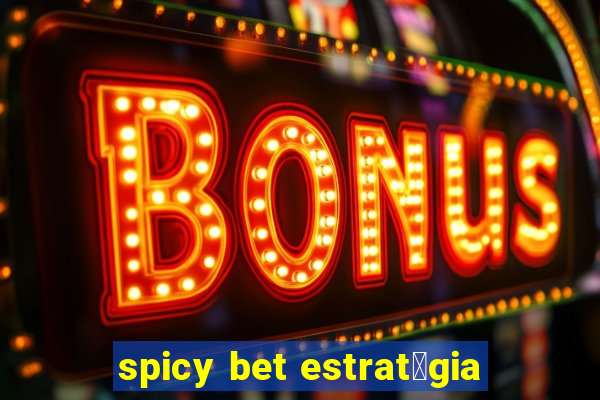 spicy bet estrat茅gia