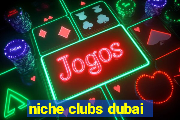 niche clubs dubai