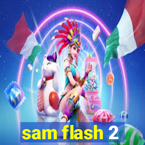 sam flash 2