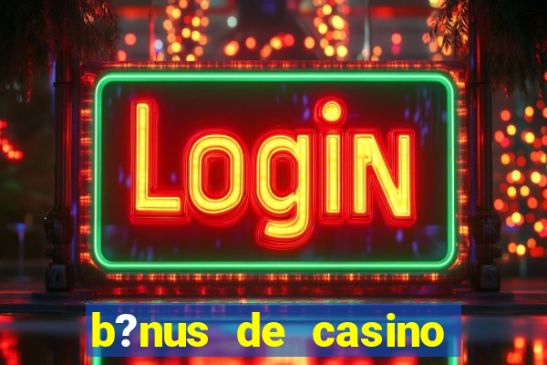 b?nus de casino sem depósito