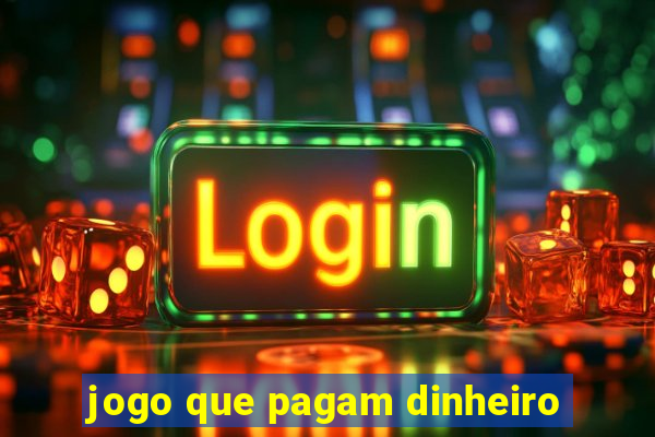 jogo que pagam dinheiro