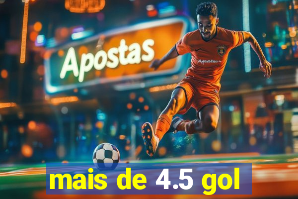 mais de 4.5 gol