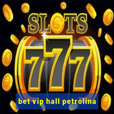 bet vip hall petrolina