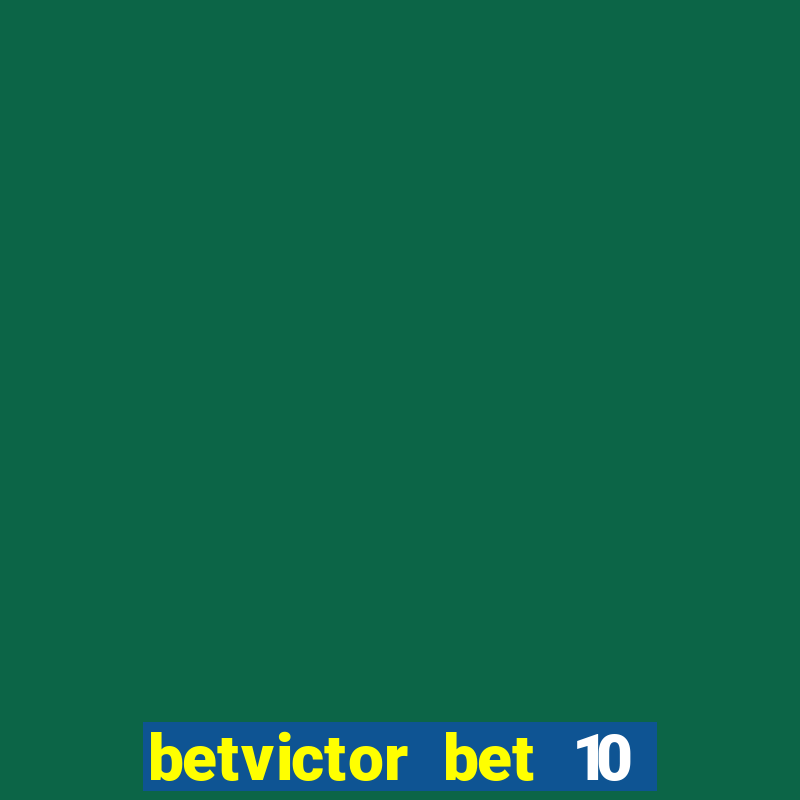 betvictor bet 10 get 40 terms